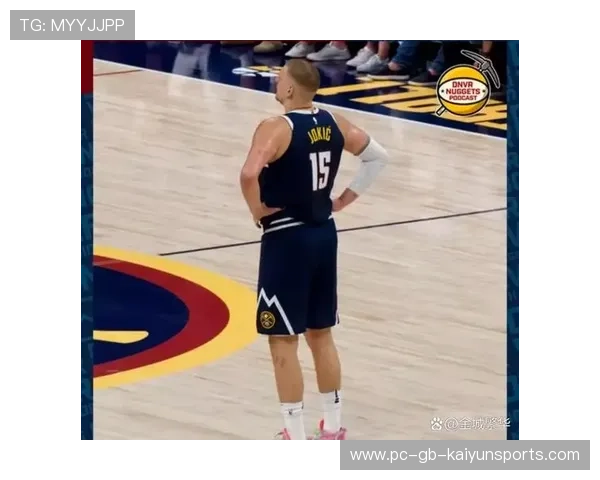 约基奇连中两记投篮，掘金继续稳定输出